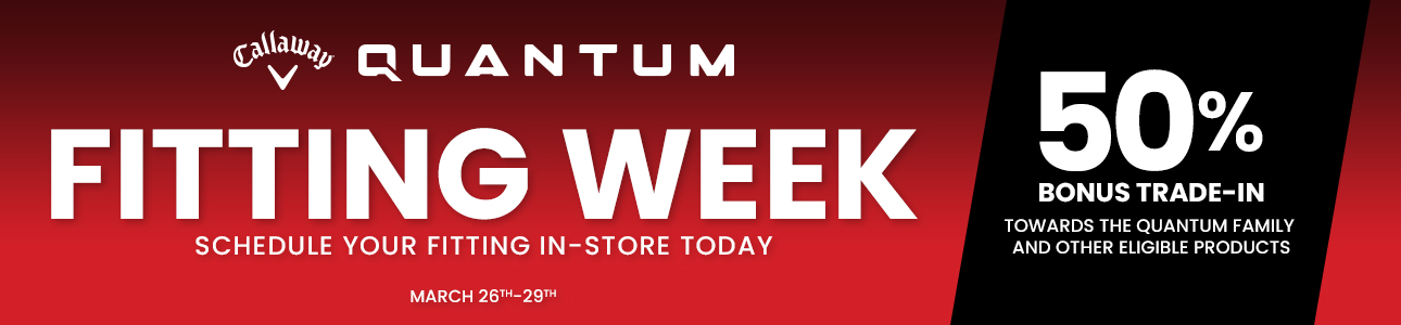 Callaway Quantum Fitting Week